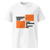 Someone Rightly Said | Eco-Friendly | Heavy Weight T-shirt | TeeandTurtle | Sustainable