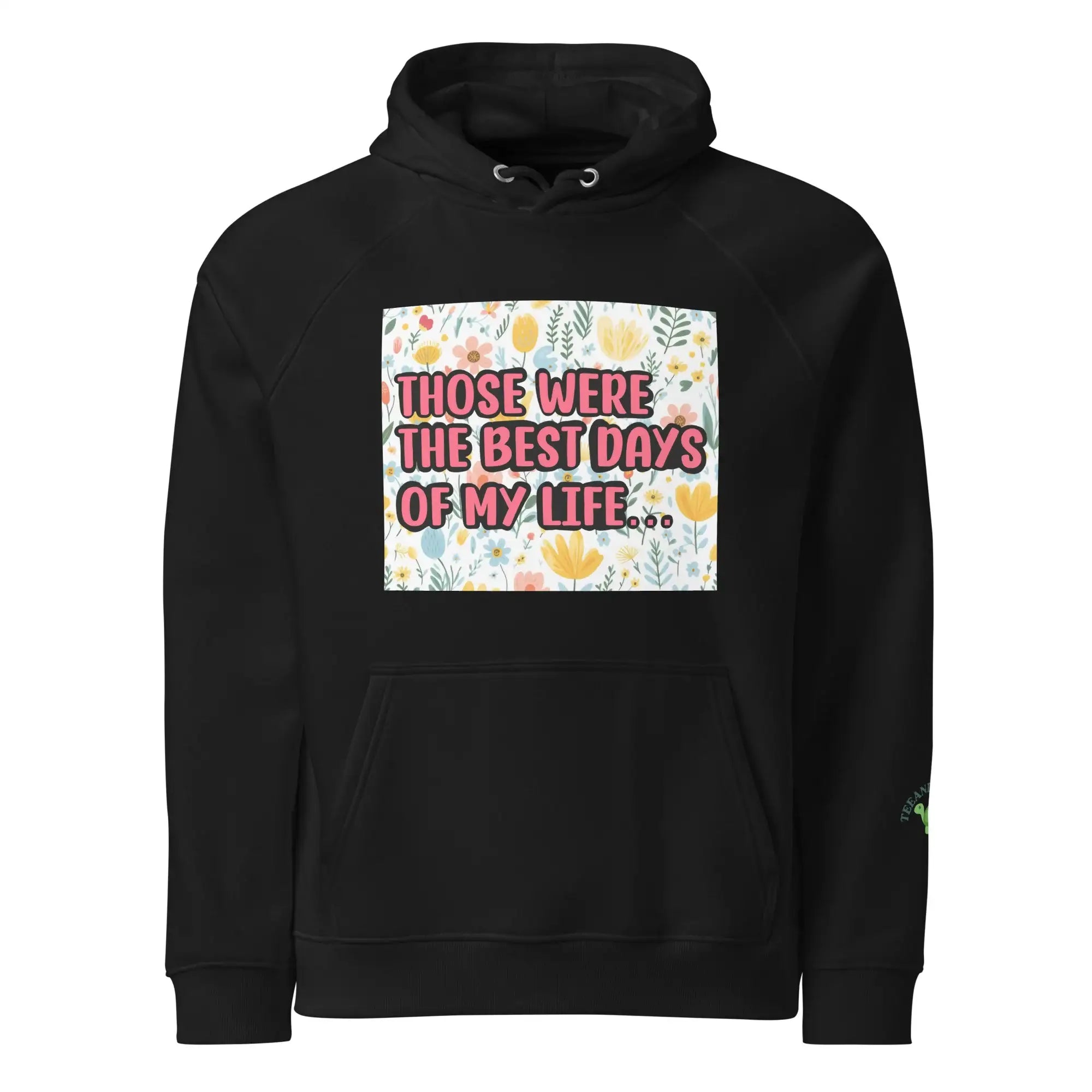 Best Days Of My Life | Eco-Friendly | Eco Hoodie | TeeandTurtle | Sustainable