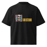 I Am Listening | Eco-Friendly | Oversized T-shirt | TeeandTurtle | Sustainable