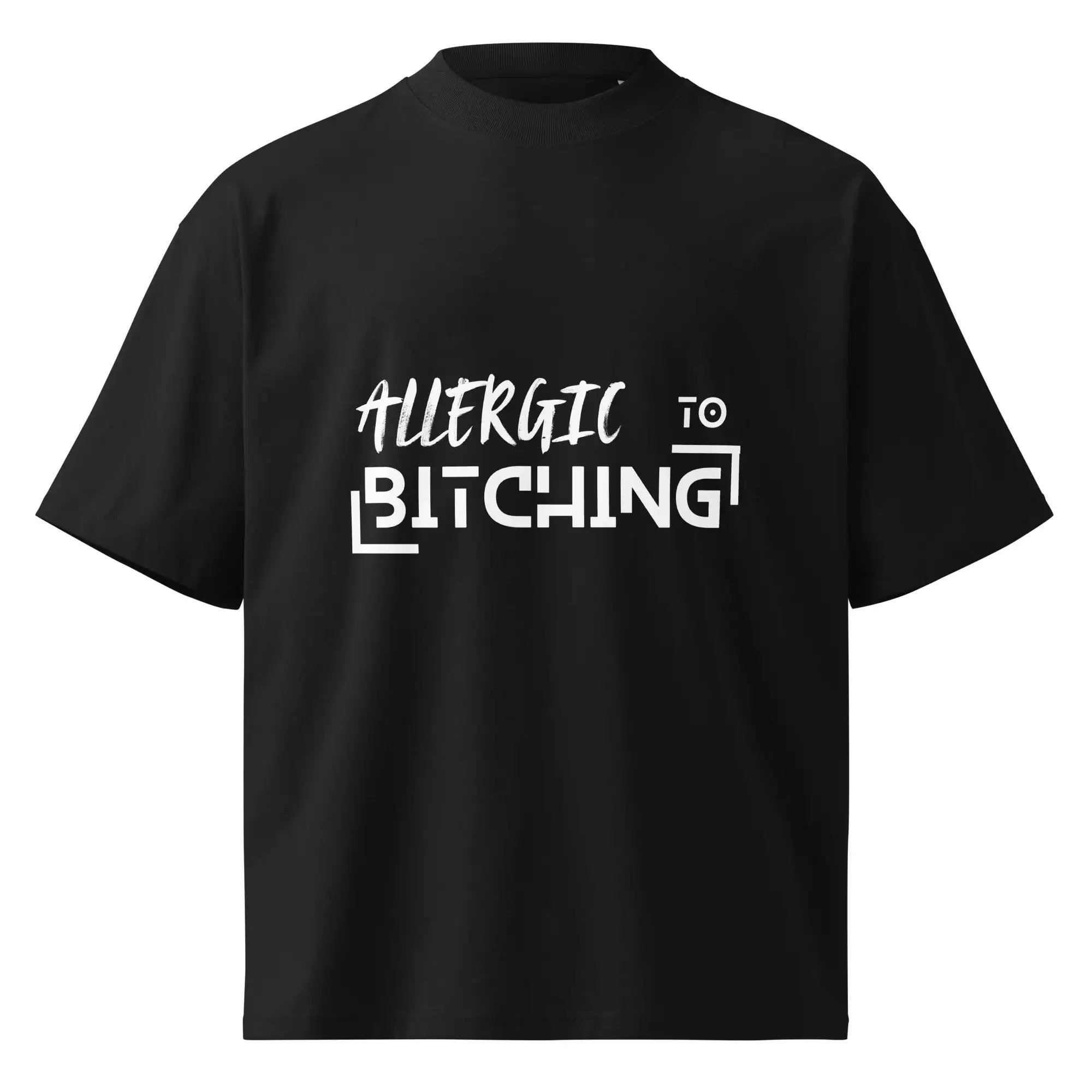 Allergic To Bitching | Eco-Friendly | Oversized T-shirt | TeeandTurtle | Sustainable