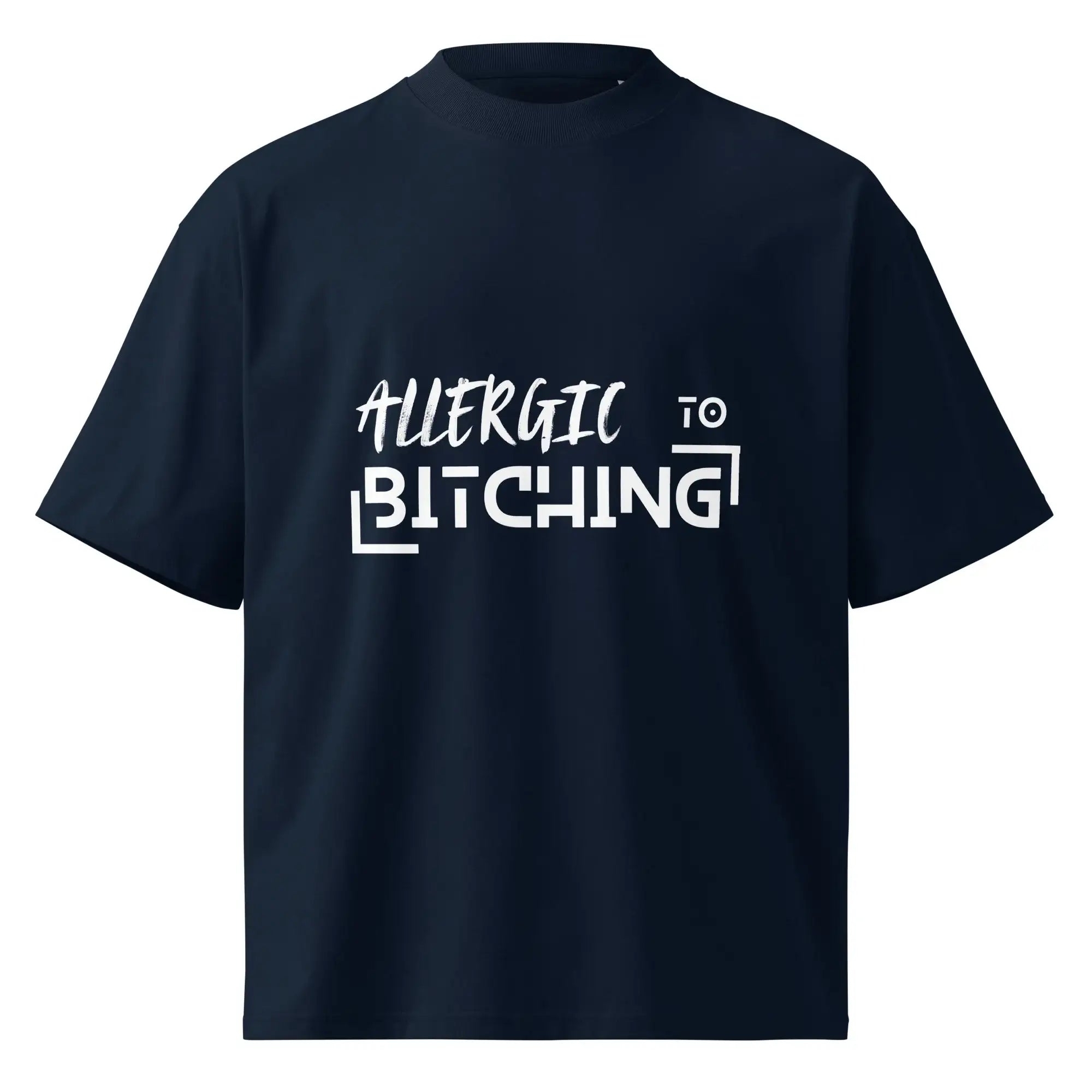 Allergic To Bitching | Eco-Friendly | Oversized T-shirt | TeeandTurtle | Sustainable