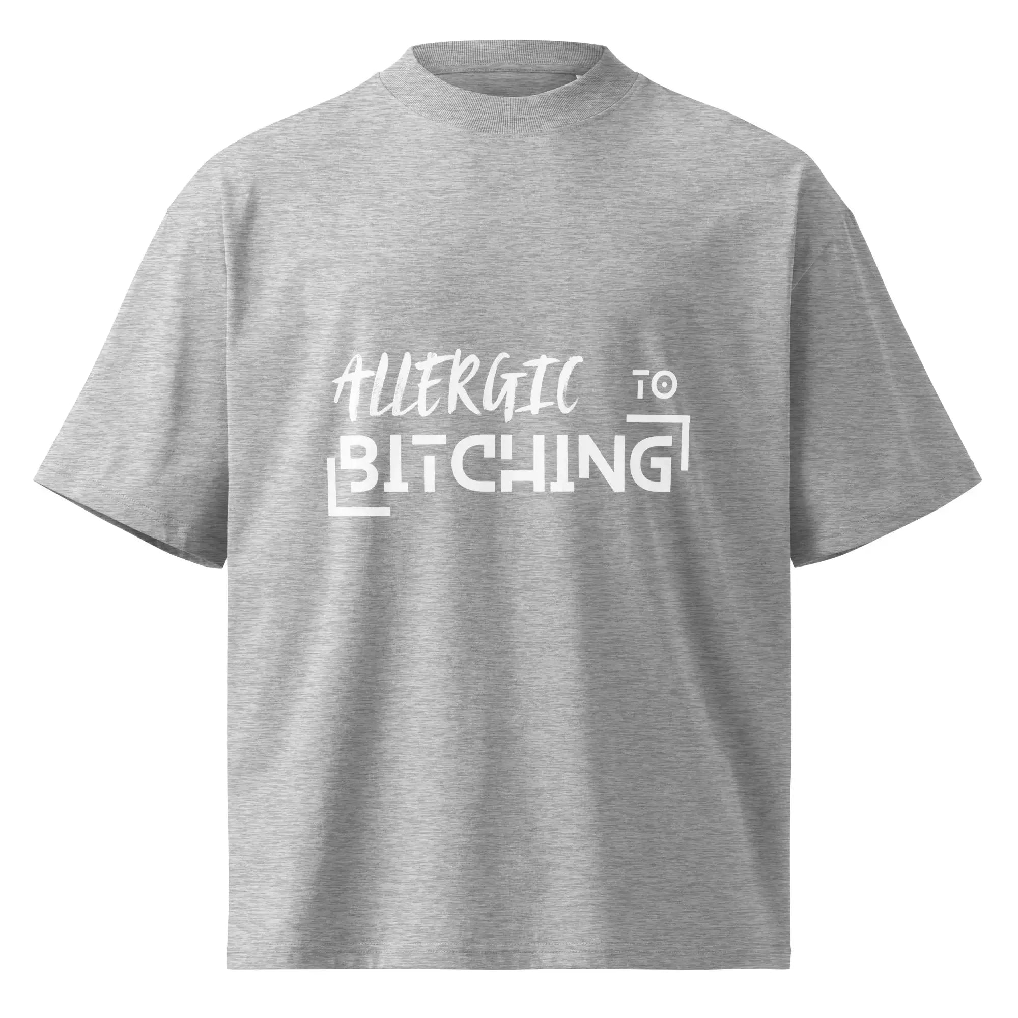 Allergic To Bitching | Eco-Friendly | Oversized T-shirt | TeeandTurtle | Sustainable