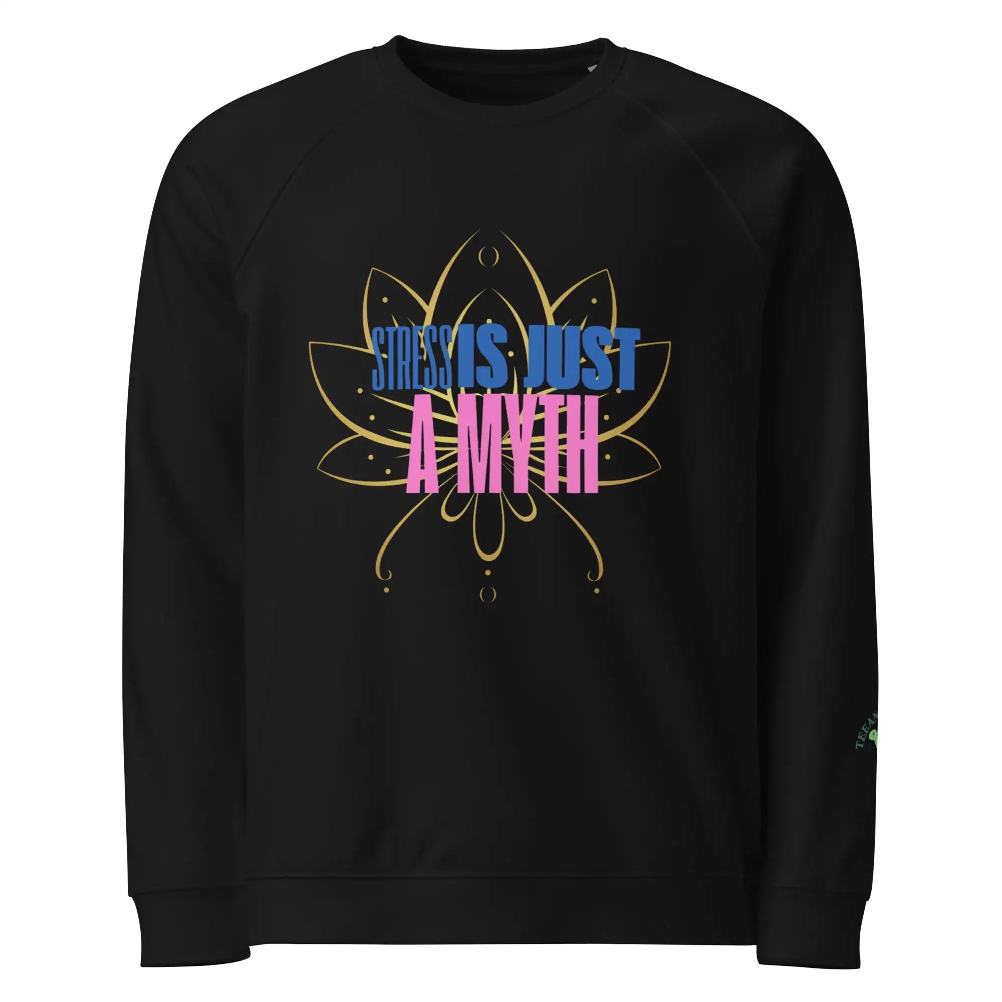 Stress I Just Myth | Eco-Friendly | Premium Sweatshirt | TeeandTurtle | Sustainable
