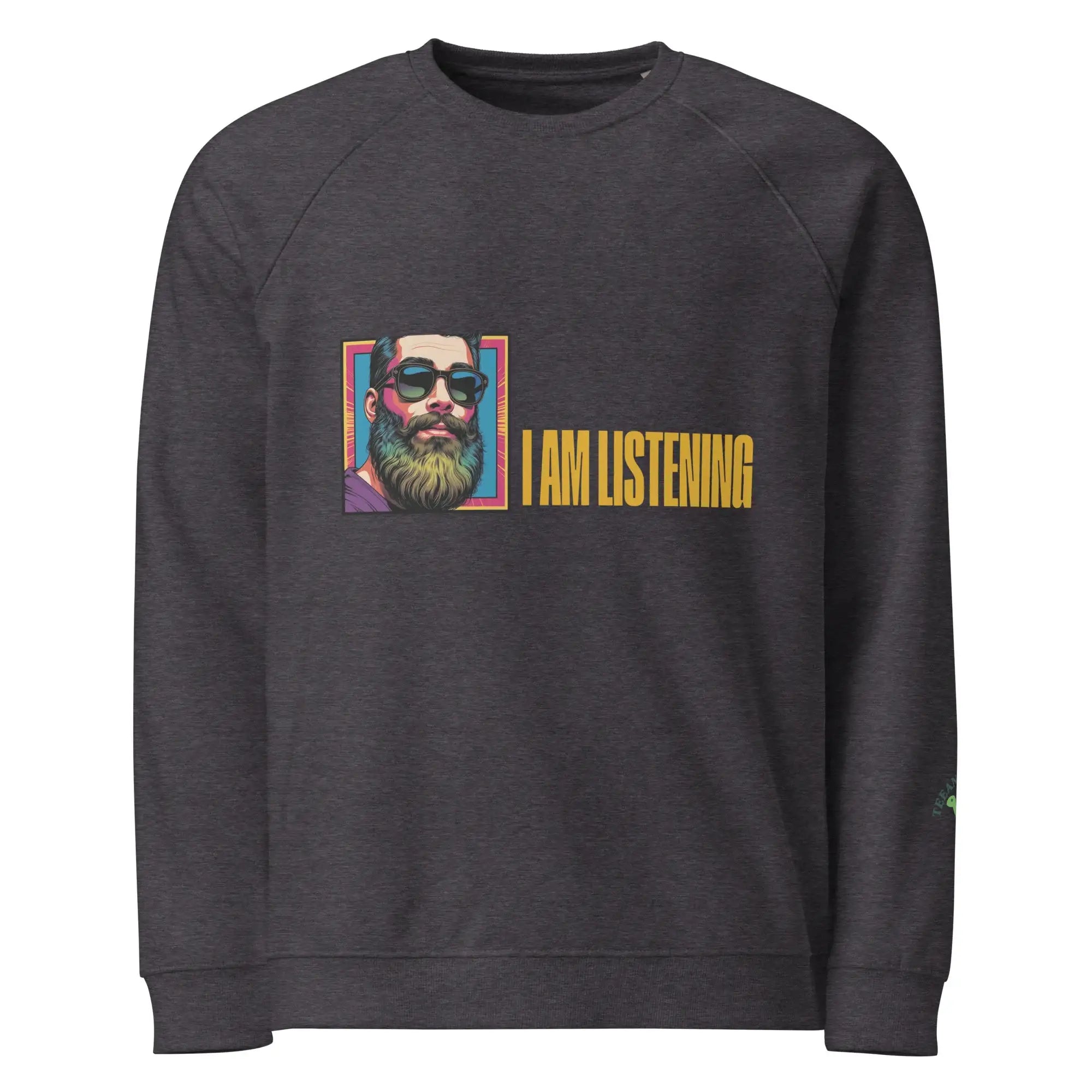 I Am Listening | Eco-Friendly | Premium Sweatshirt | TeeandTurtle | Sustainable