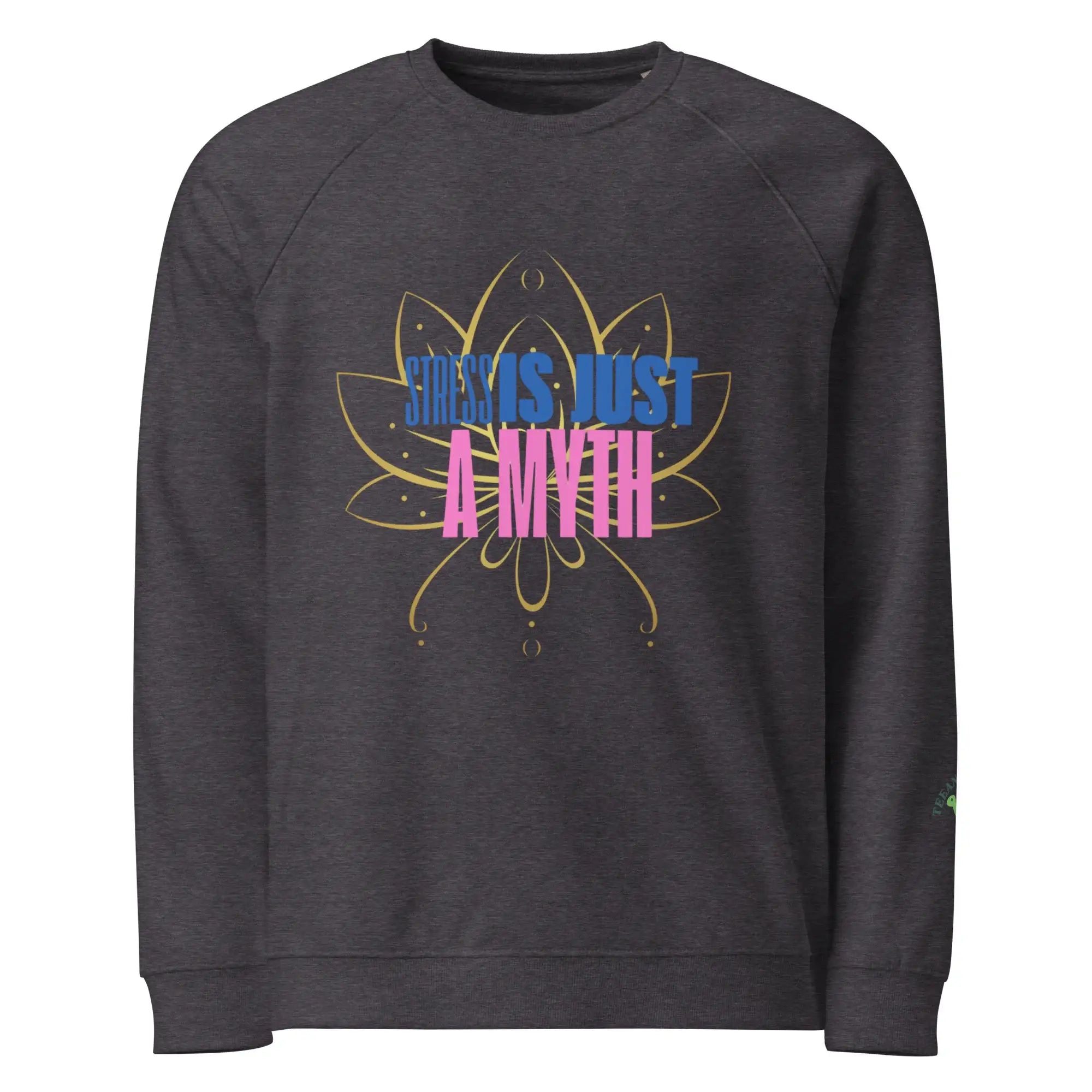 Stress I Just Myth | Eco-Friendly | Premium Sweatshirt | TeeandTurtle | Sustainable