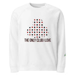 The Only Club I Love | Eco-Friendly | Premium Sweatshirt | TeeandTurtle | Sustainable