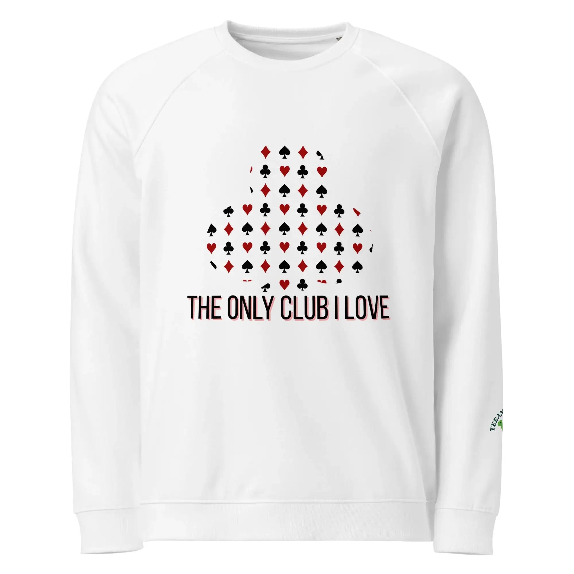 The Only Club I Love | Eco-Friendly | Premium Sweatshirt | TeeandTurtle | Sustainable