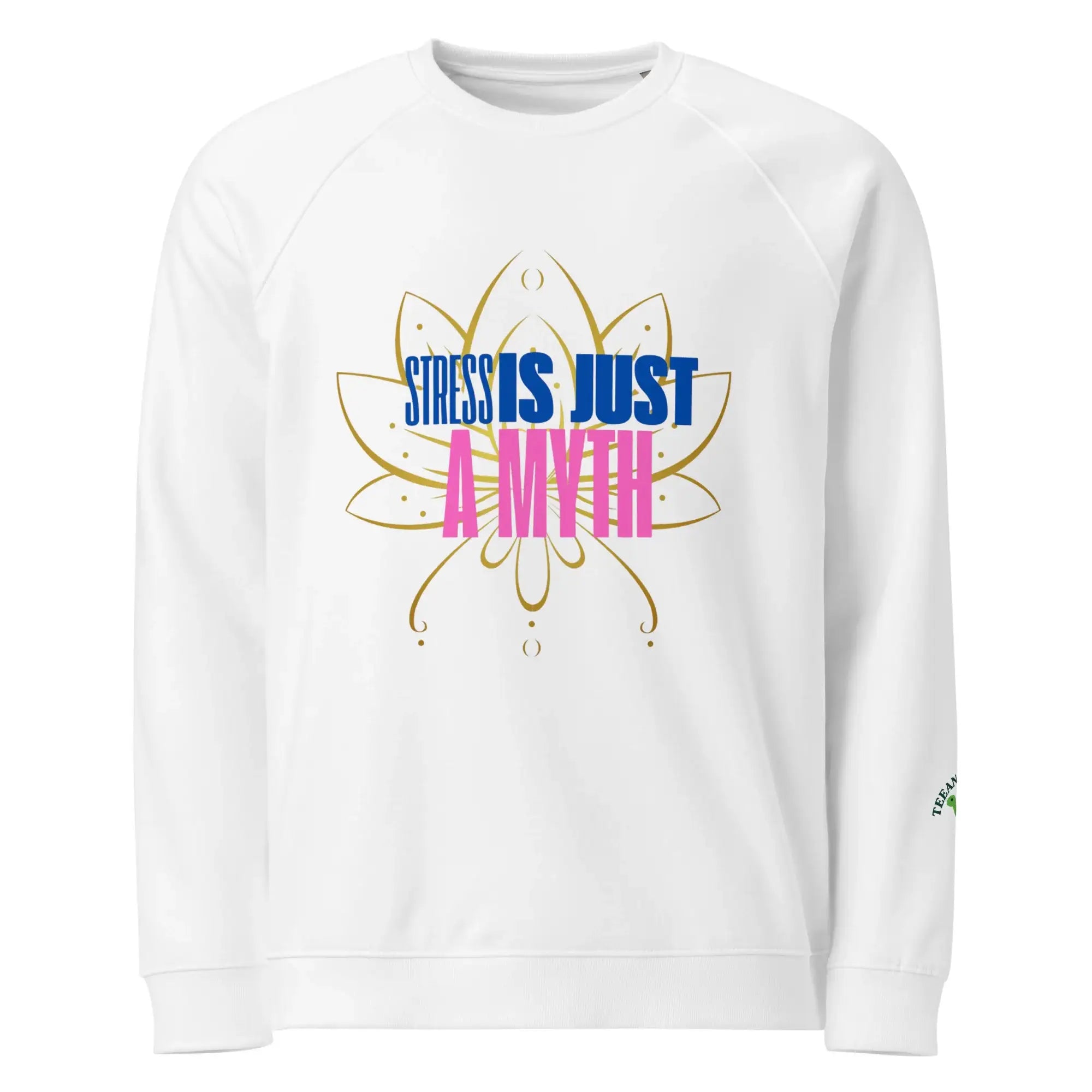 Stress I Just Myth | Eco-Friendly | Premium Sweatshirt | TeeandTurtle | Sustainable