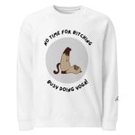 No Time For Bitching | Eco-Friendly | Premium Sweatshirt | TeeandTurtle | Sustainable