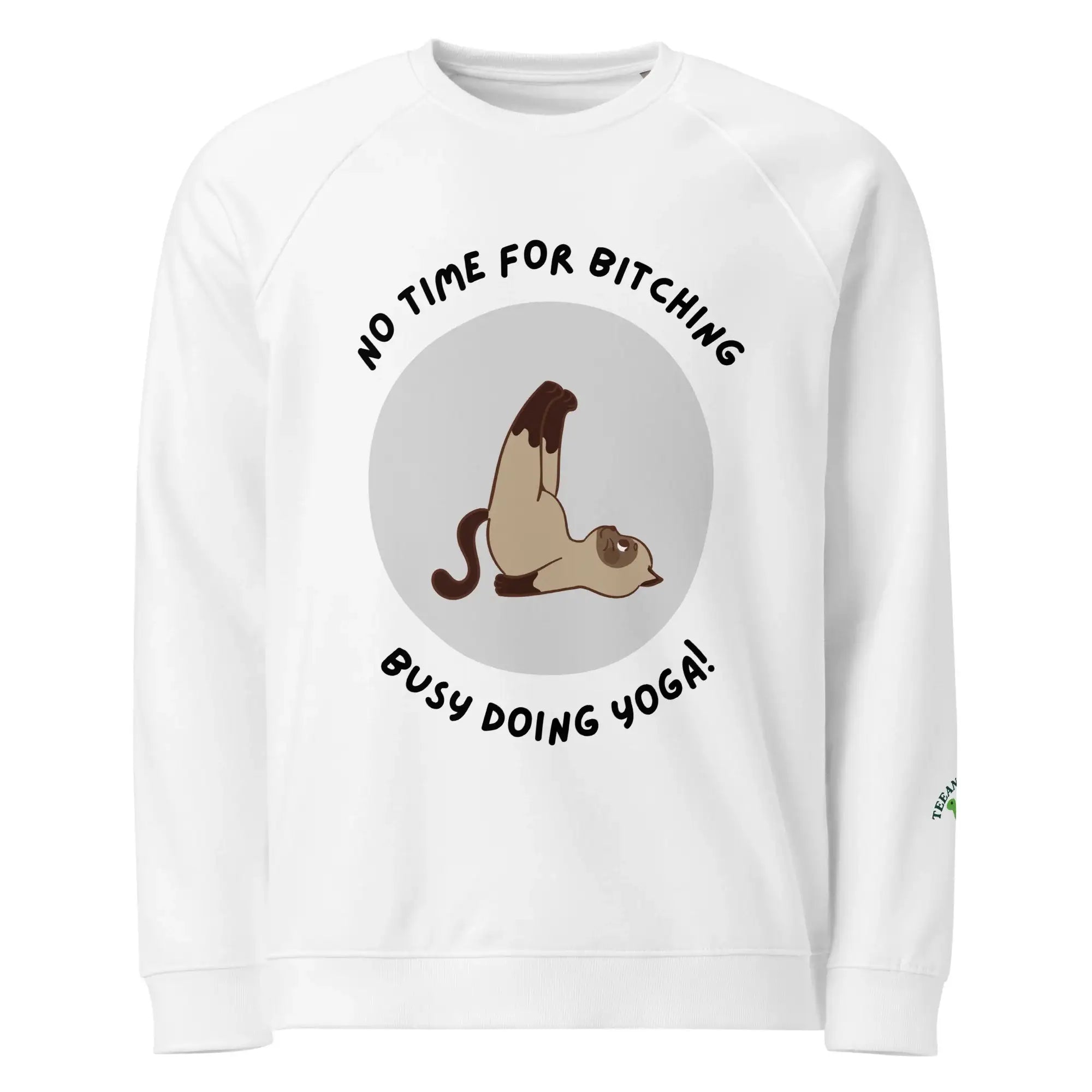 No Time For Bitching | Eco-Friendly | Premium Sweatshirt | TeeandTurtle | Sustainable