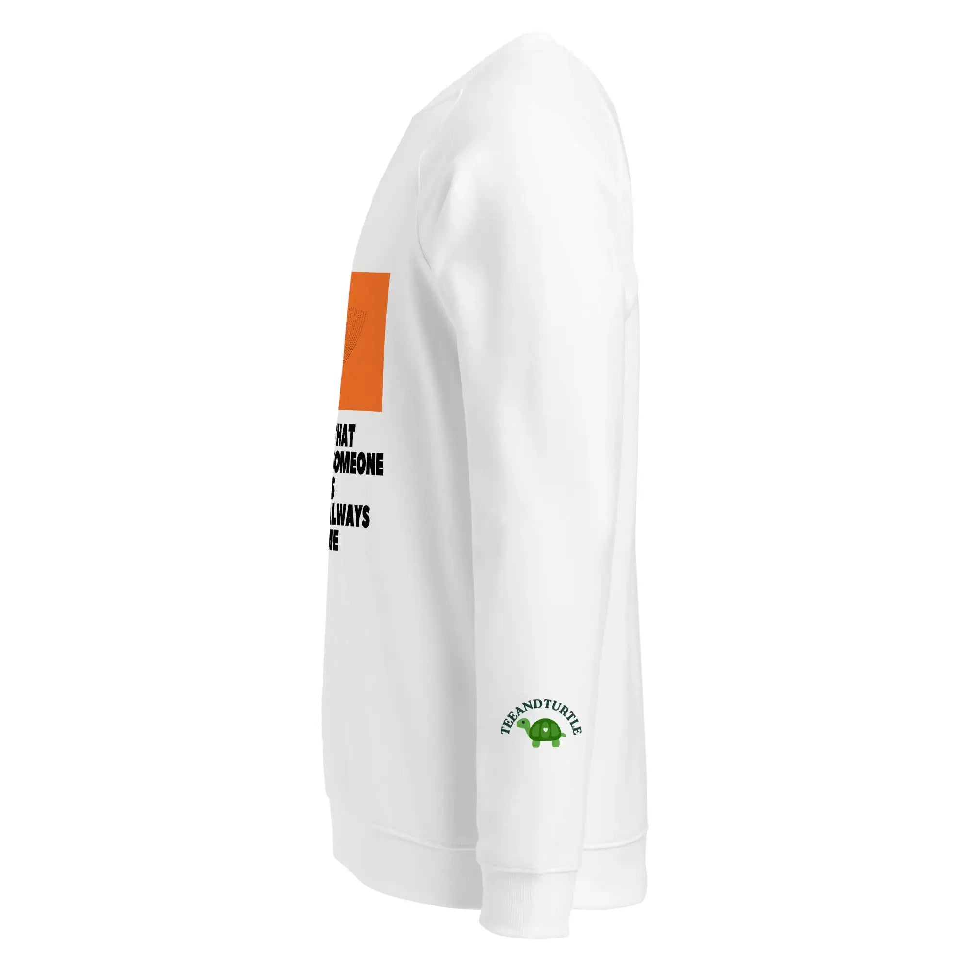 Someone Rightly Said | Eco-Friendly | Premium Sweatshirt | TeeandTurtle | Sustainable