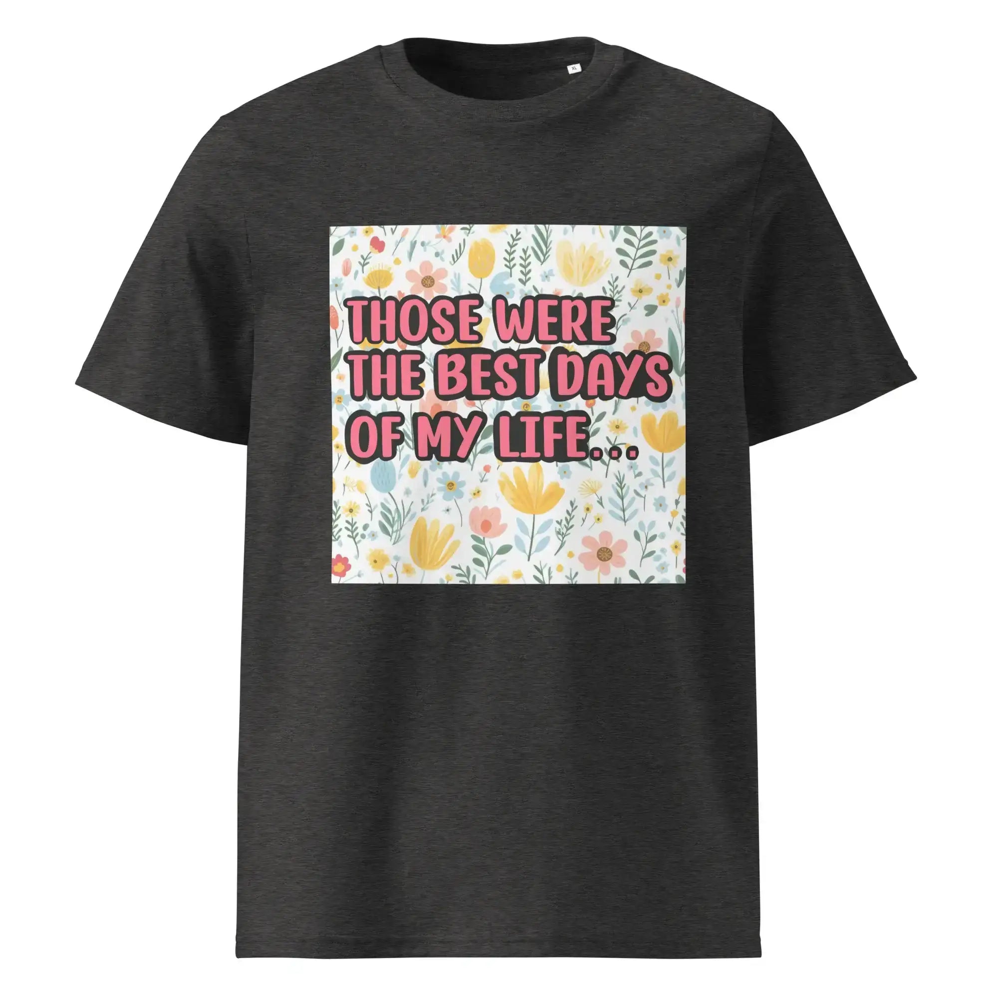 Best Days of My Life | Eco-Friendly | Heavy Weight T-shirt | TeeandTurtle | Sustainable