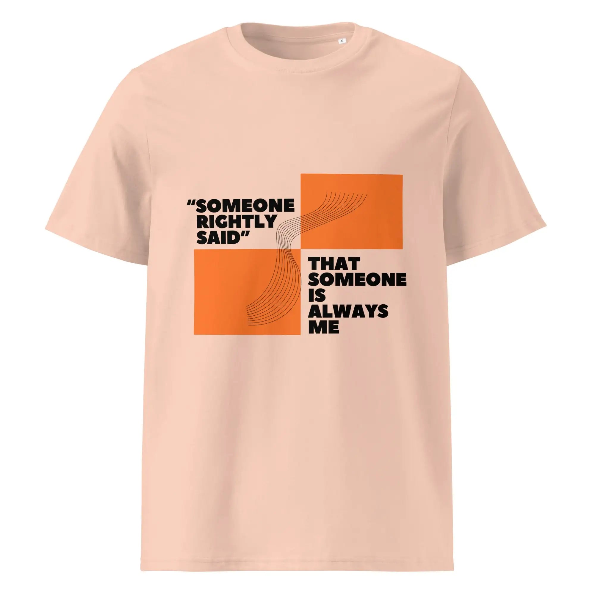Someone Rightly Said | Eco-Friendly | Heavy Weight T-shirt | TeeandTurtle | Sustainable