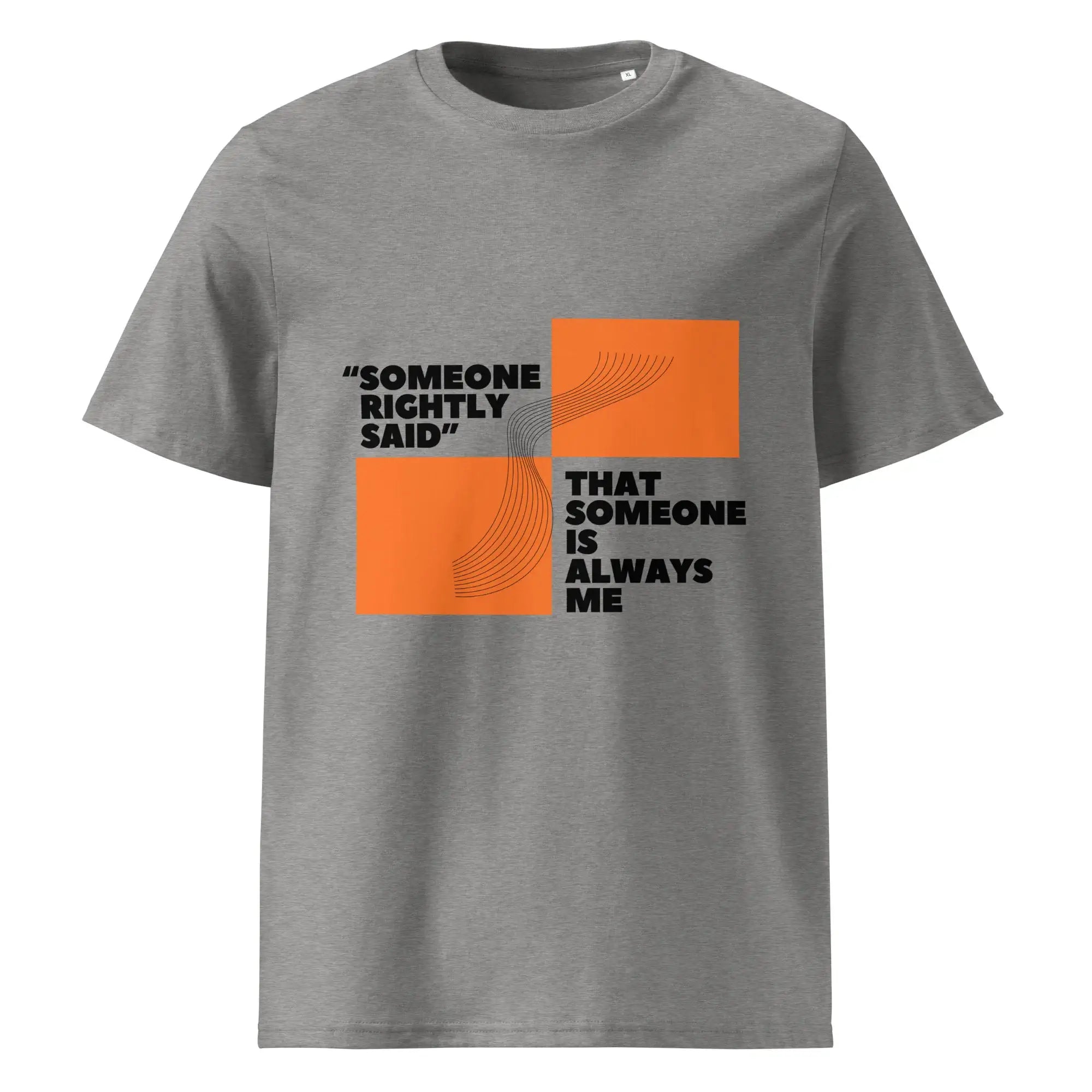 Someone Rightly Said | Eco-Friendly | Heavy Weight T-shirt | TeeandTurtle | Sustainable