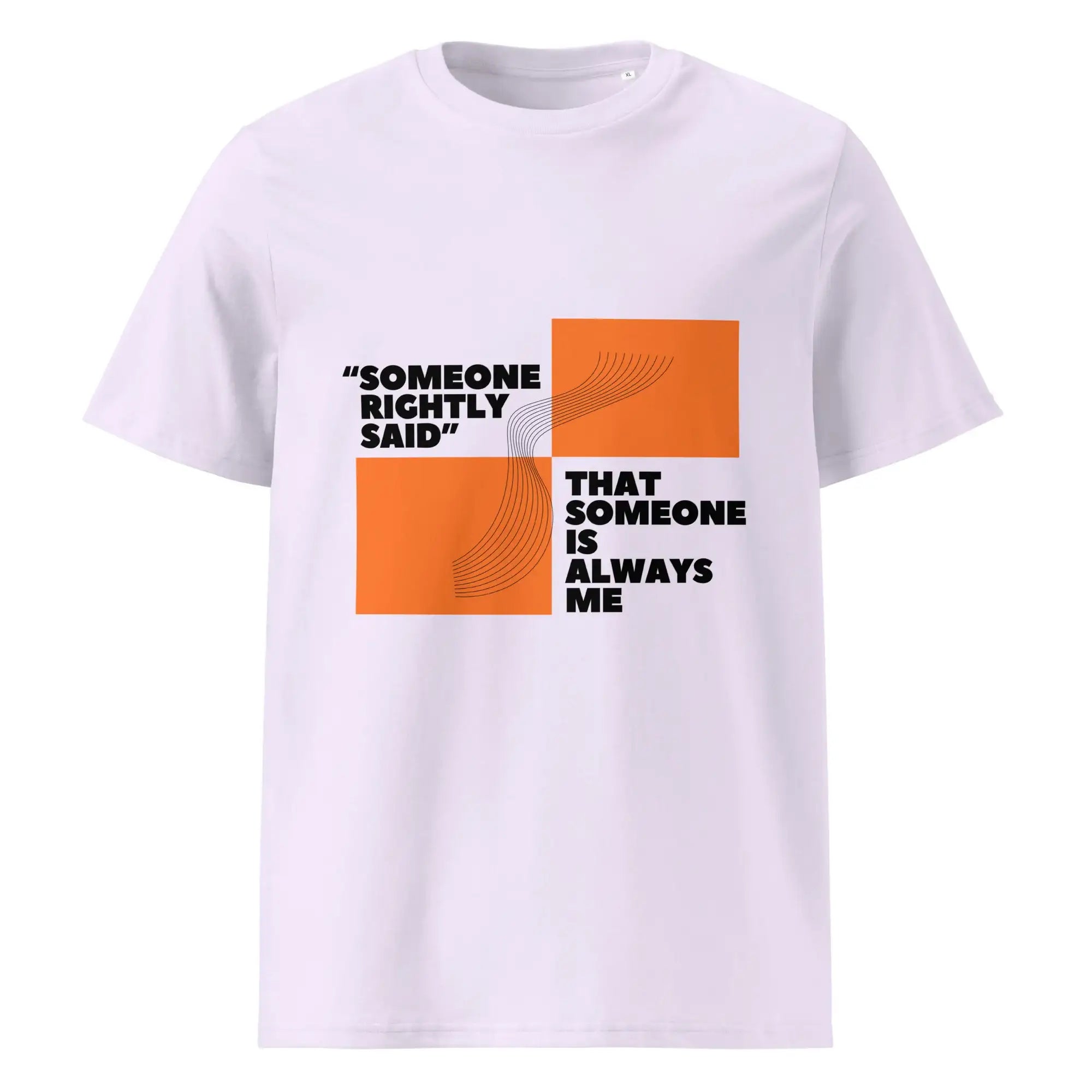 Someone Rightly Said | Eco-Friendly | Heavy Weight T-shirt | TeeandTurtle | Sustainable