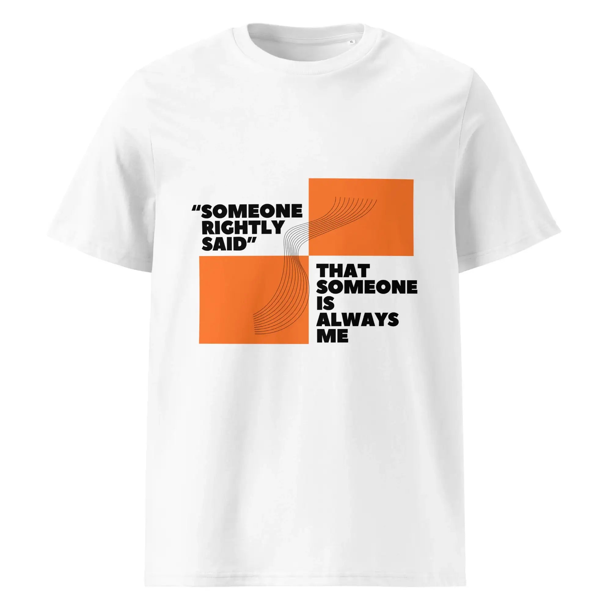 Someone Rightly Said | Eco-Friendly | Heavy Weight T-shirt | TeeandTurtle | Sustainable